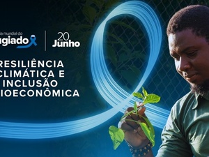 Evento “Resiliência Climática e Inclusão Socioeconômica” integra as comemorações do Dia Mundial do Refugiado