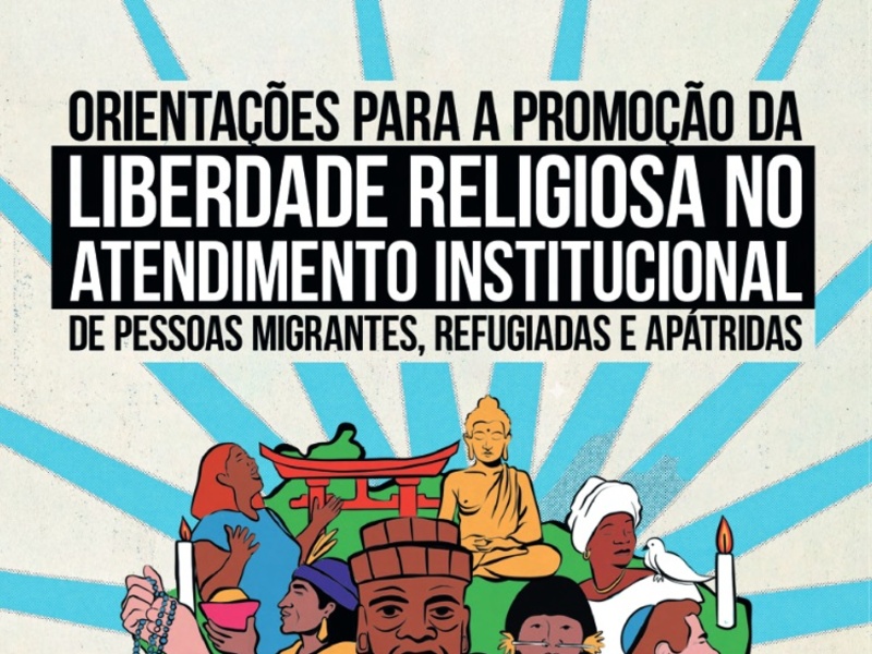Orientações para a promoção da liberdade religiosa no atendimento institucional de pessoas migrantes, refugiadas e apátridas