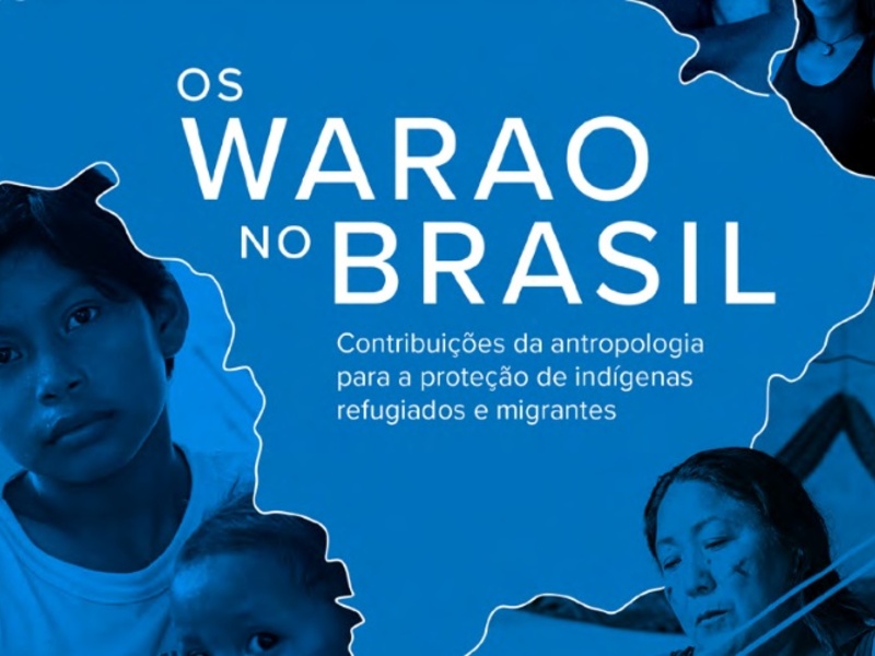 Os Warao no Brasil - Contribuições da antropologia para a proteção de indígenas refugiados e migrantes