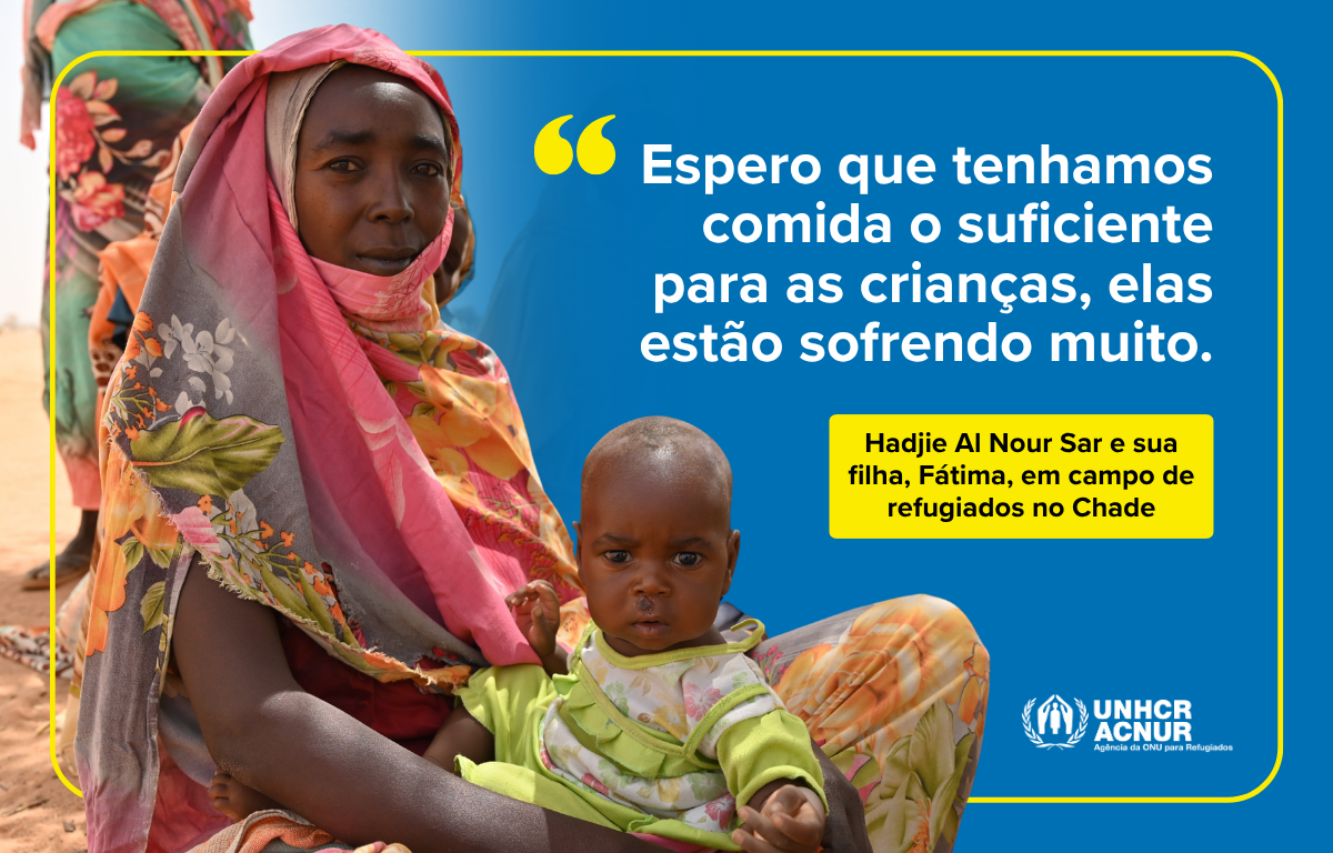Citação de Hadjie Al Nour Sar, mãe e refugiada no Chade: "Espero que tenhamos comida o suficiente para as crianças, elas estão sofrendo muito."