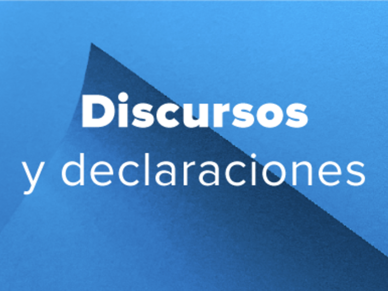 Discursos y declaraciones