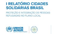 ACNUR lança relatório de Cidades Solidárias no Brasil