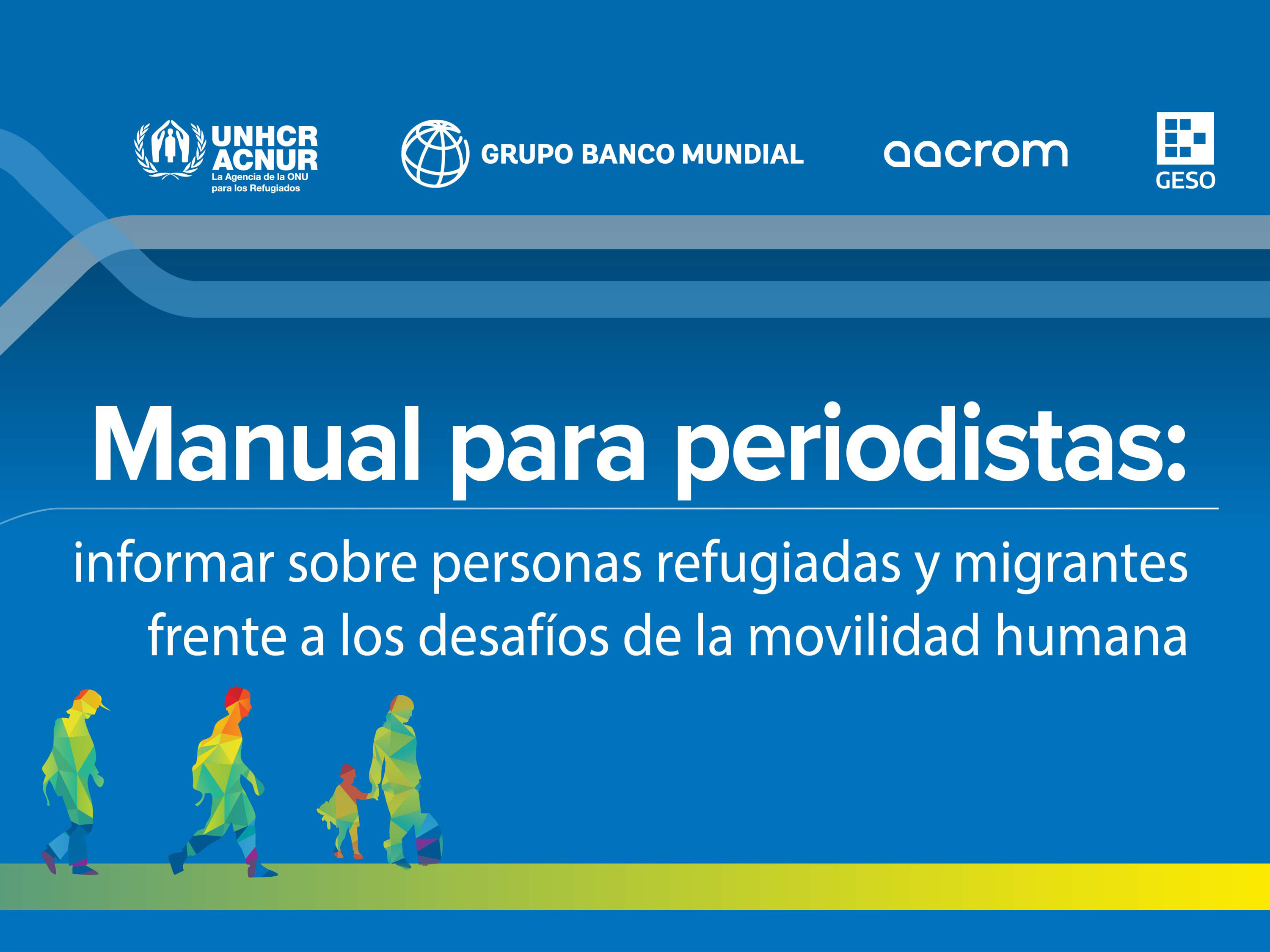 Fondo azul y texto blanco para promocionar el Manual para periodistas: informar sobre personas refugiadas y migrantes frente a los desafíos de la movilidad humana.