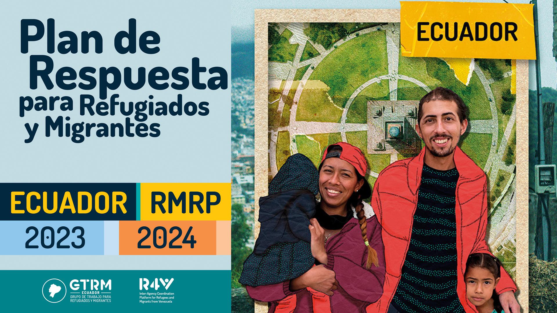 Plan de Respuesta para Refugiados y Migrantes (RMRP) en Ecuador 2023-2024. Plan de Respuesta para Refugiados y Migrantes (RMRP) en Ecuador 2023-2024.