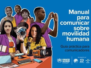 Portada del Manual para comunicar sobre movilidad humana: Guía práctica para comunicadores