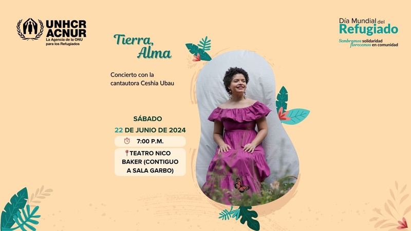 Invitación Día Mundial del Refugiado 2024 en Costa Rica - Concierto “Tierra, Alma“por Ceshia Ubau