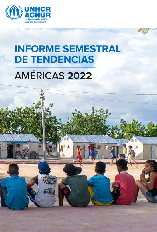 ACNUR: Informe semestral de tendencias 2022 (Américas)